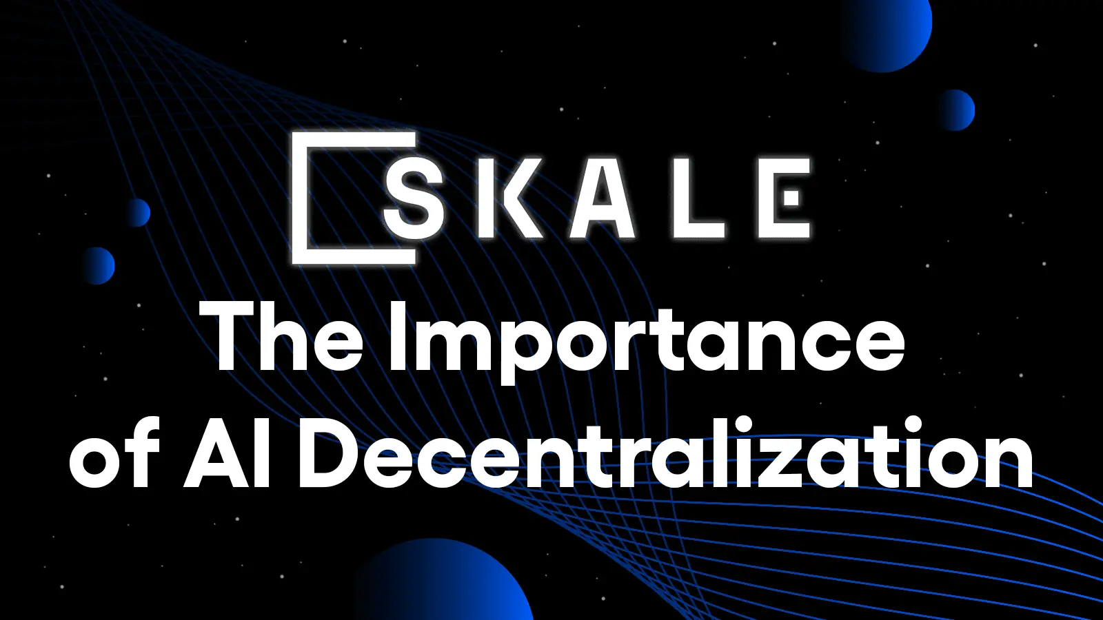 The Imperative of Decentralized AI: The SKALE Solution | SKALE