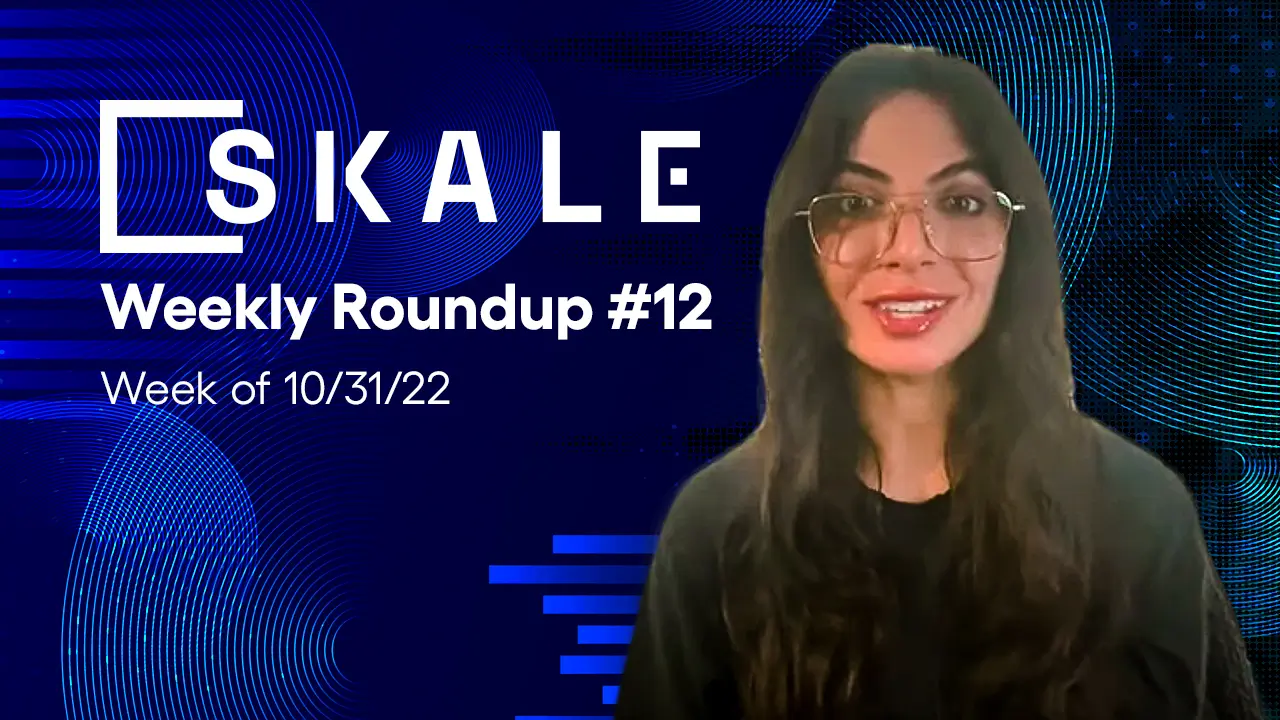 SKALE Weekly Roundup #12: Week of 10/31/22 | SKALE
