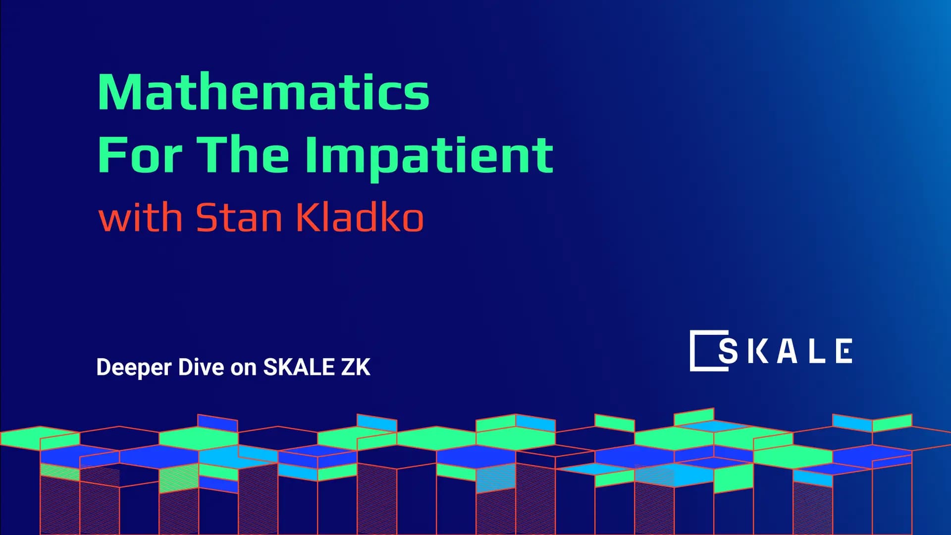 Math for the Impatient with Stan Kladko: Deeper Dive on SKALE ZK | SKALE