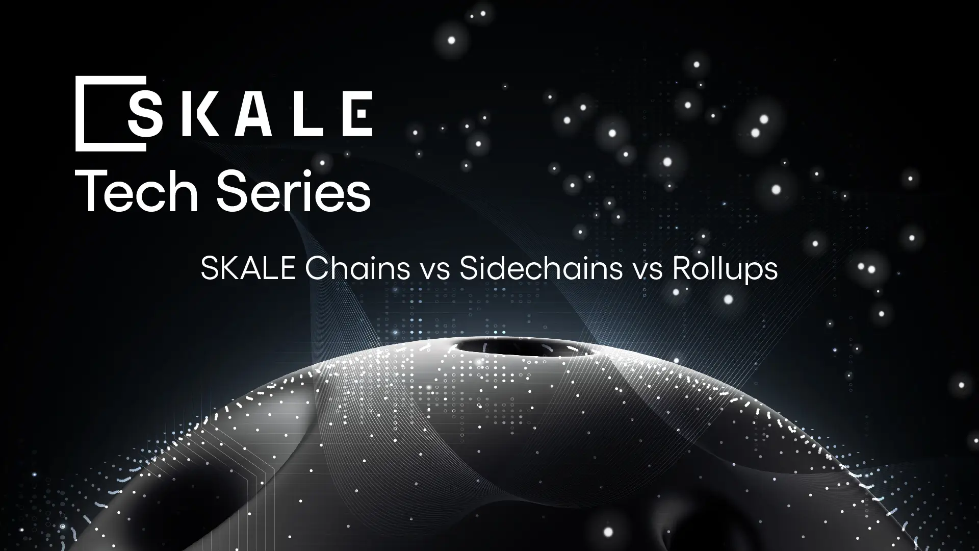 SKALE Chains vs Sidechains vs Rollups | SKALE