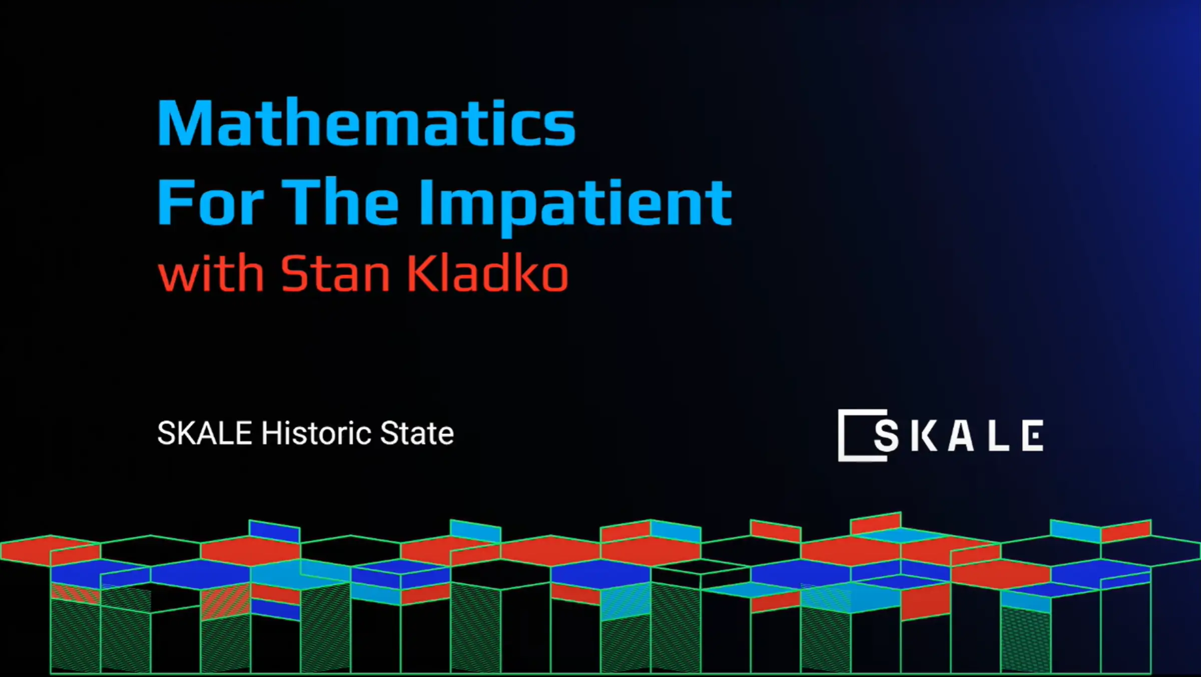 Math for the Impatient with Stan Kladko: SKALE Historic State | SKALE