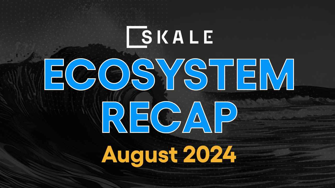 SKALE Ecosystem Recap - August 2024