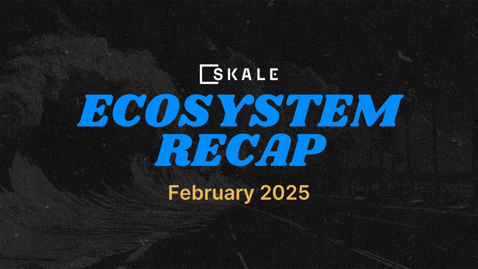 SKALE Ecosystem Recap - February 2025