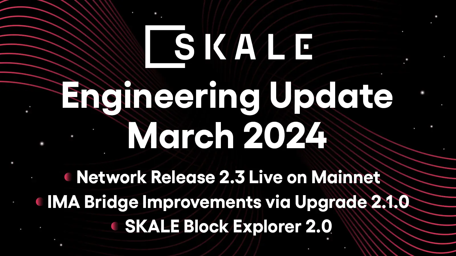 March 2024 SKALE Engineering Update: Network Release 2.3 and Increases In Bridge Speed | SKALE