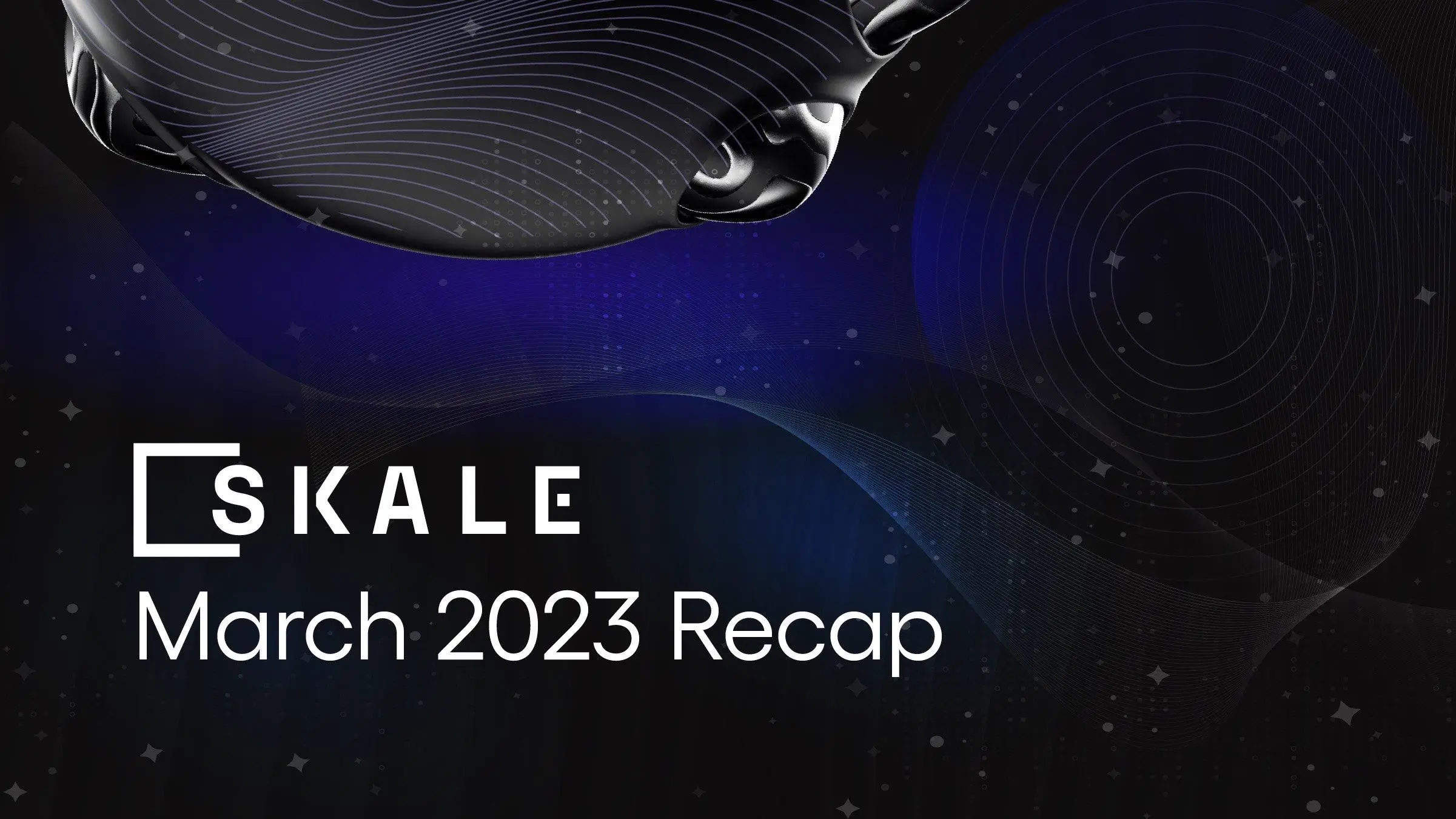 SKALE's March 2023 Recap: Building a Stronger SKALEverse with Fresh Partnerships and Exciting Events | SKALE
