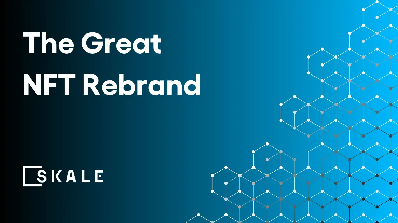 The Great NFT Rebrand: Is the Name NFT Here to Stay? | SKALE