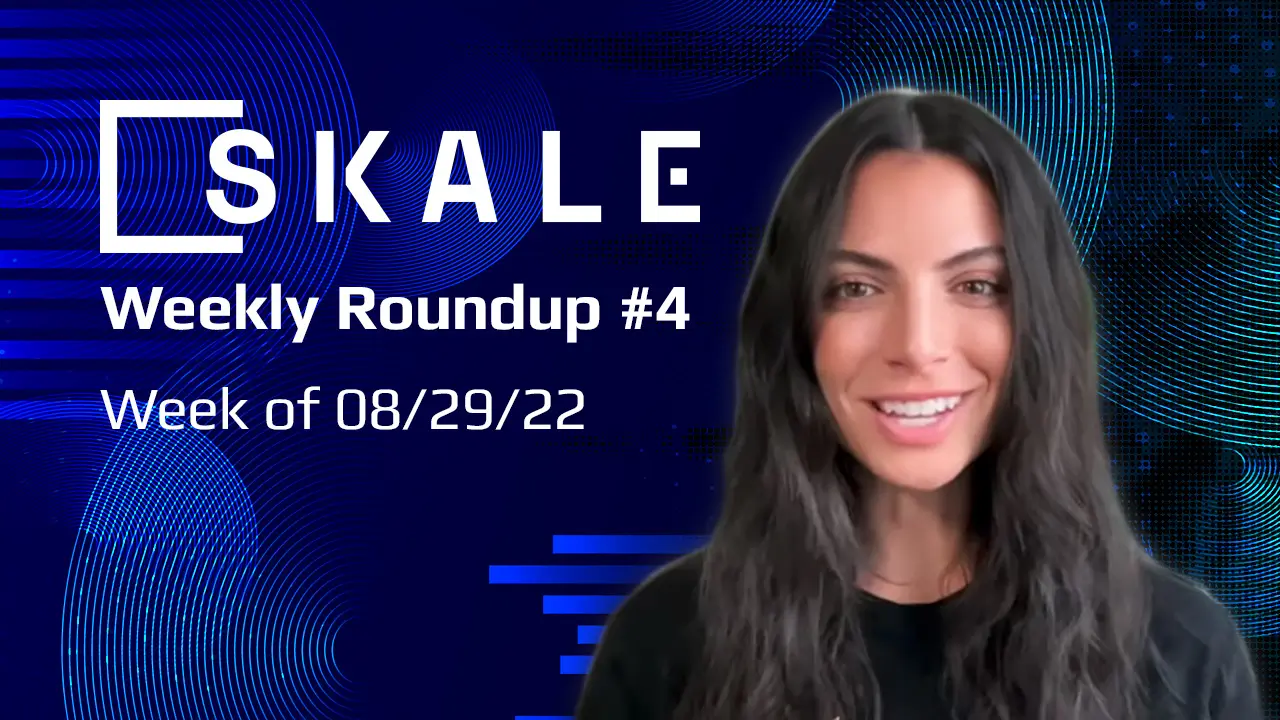 SKALE Weekly Roundup #4: Week of 08/29/22 | SKALE