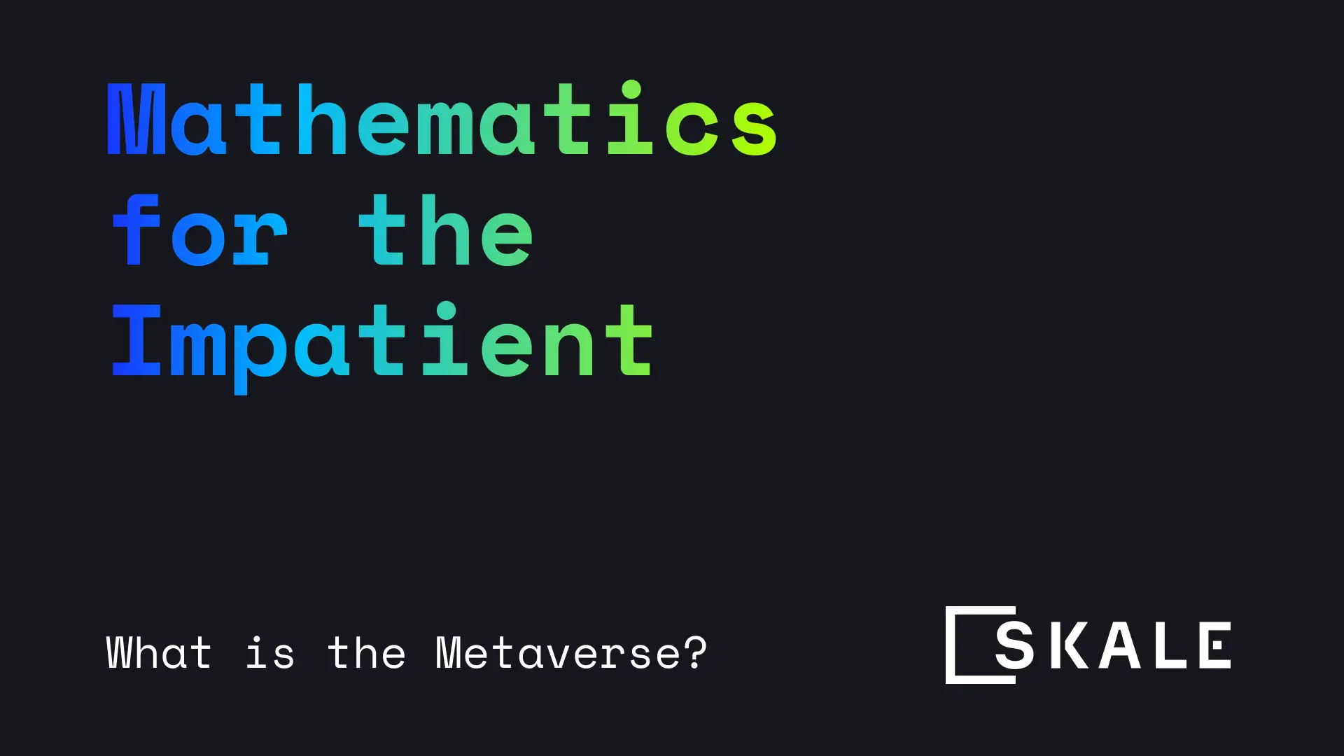 What is the Metaverse? Math for the Impatient with Stan Kladko | SKALE