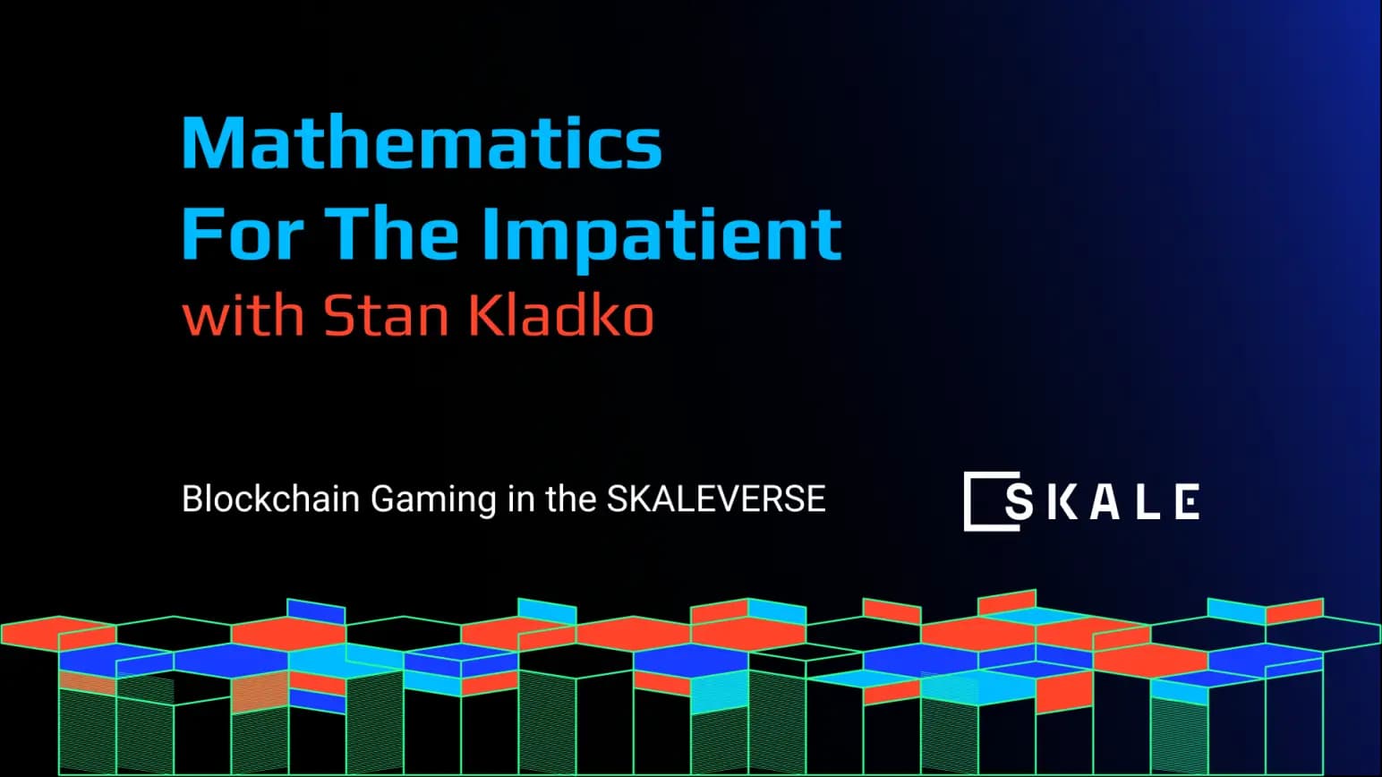 Blockchain Gaming in the SKALEVERSE on Mathematics for the Impatient with Stan Kladko | SKALE