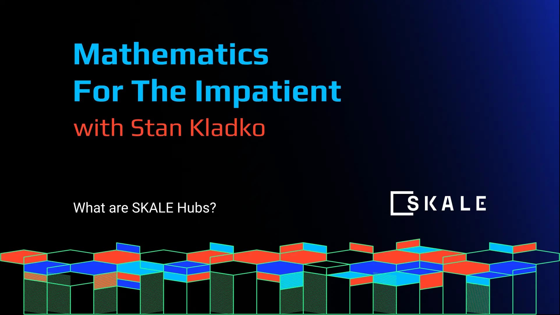 What are SKALE Hubs? Mathematics for the Impatient with CTO Stan Kladko | SKALE
