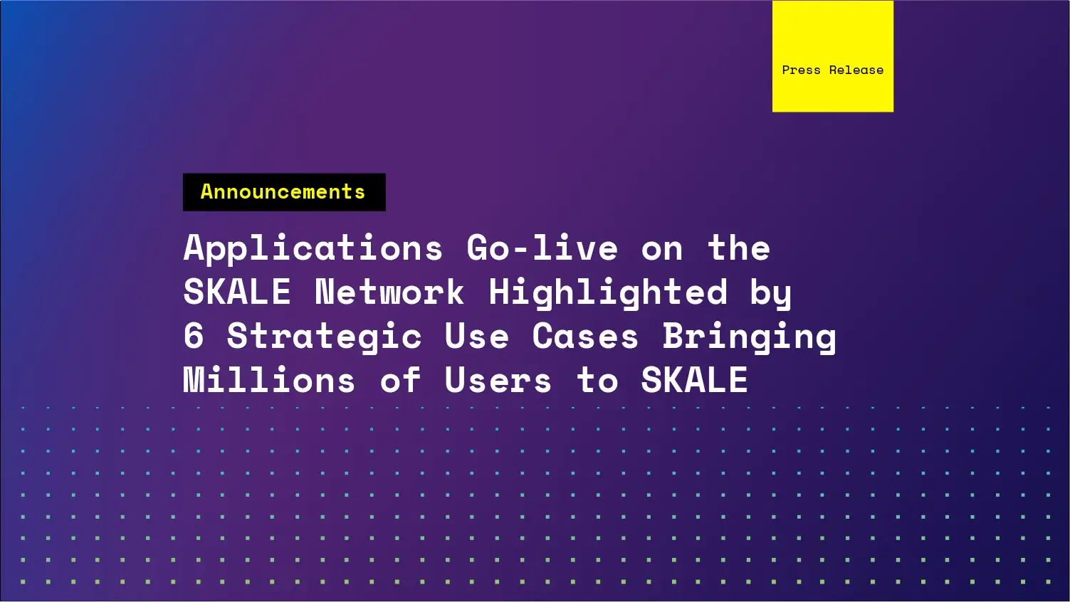 Applications Go-live on the SKALE Network Highlighted by 6 Strategic Use Cases Bringing Millions of Users to SKALE | SKALE