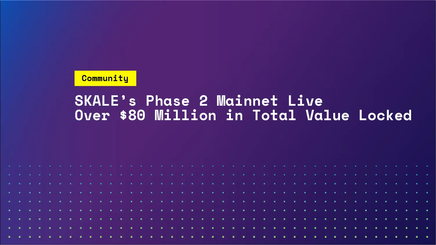 SKALE’s Phase 2 Decentralized Mainnet Goes Live with Over $80 Million USD in Total Value Locked | SKALE