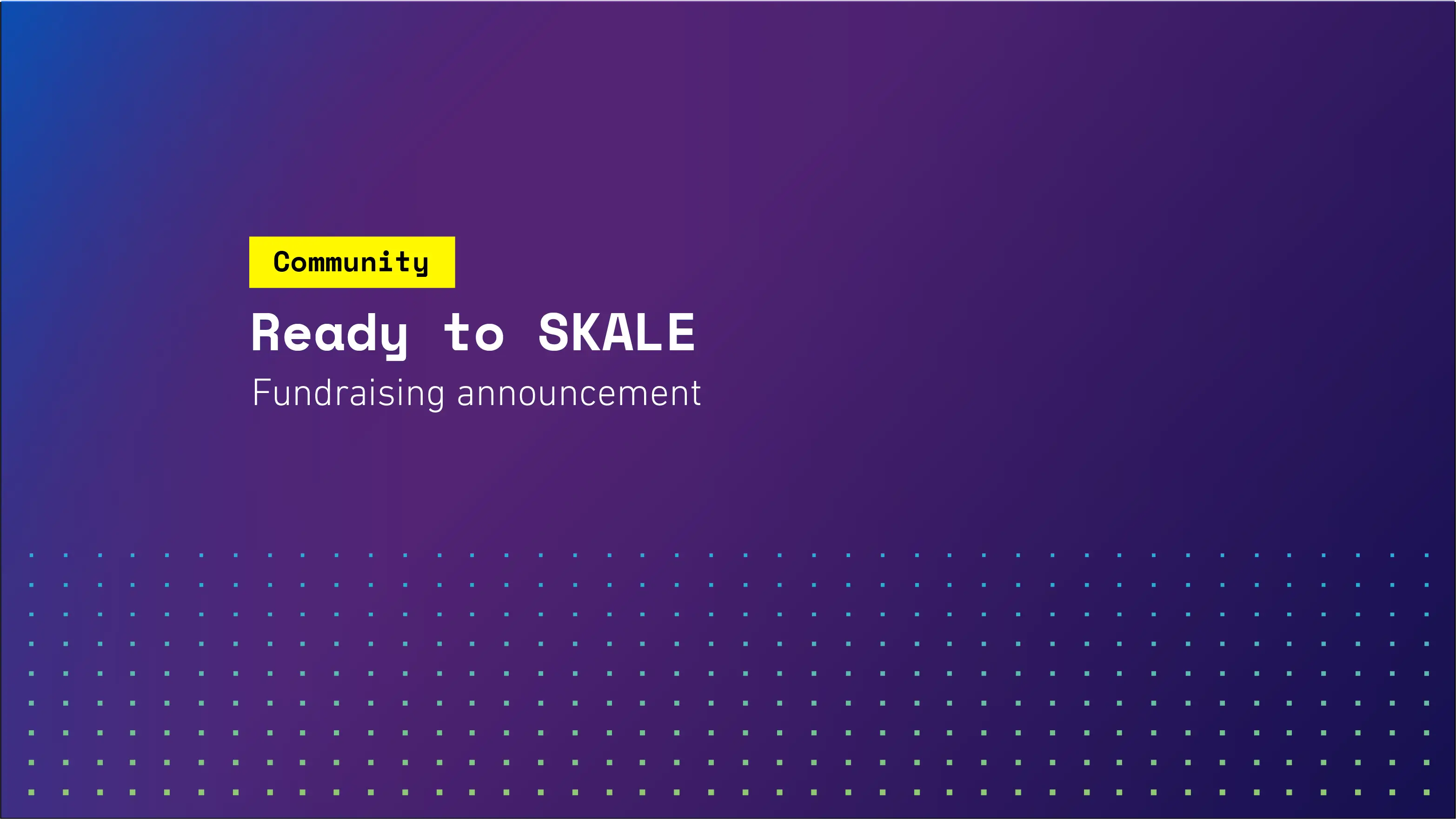 Ready to SKALE | SKALE